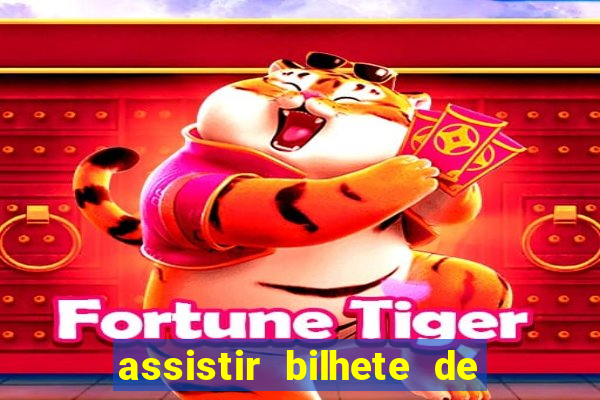 assistir bilhete de loteria dublado